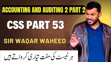 CSS Part 53 Accounting and Auditing 2 Part 2 #whoiamacademy #CSSsirwaqarwaheed