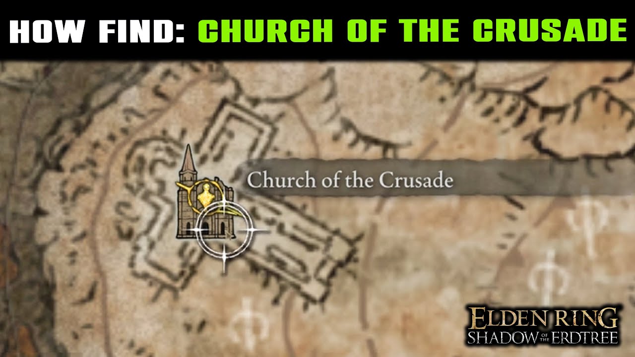 CHURCH OF THE CRUSADE Location Guide in Elden Ring Shadow of the