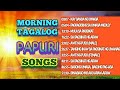 🎵"MORNING TAGALOG PAPURI SONGS"🎵 || Christian Songs