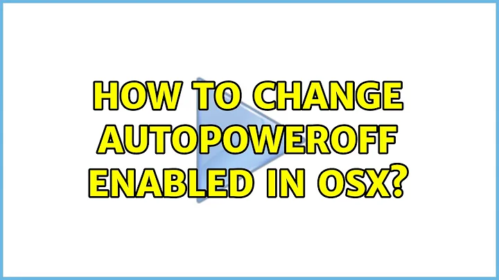 How to change AutoPowerOff Enabled in OSX?