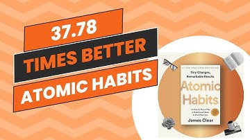 Animated Atomic Habits 37.78 Times Better - James Clear Introduction