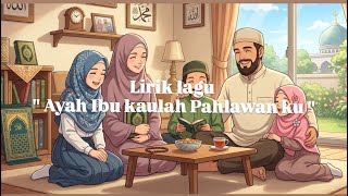 Lirik lagu || Ayah Ibu Pahlawanku
