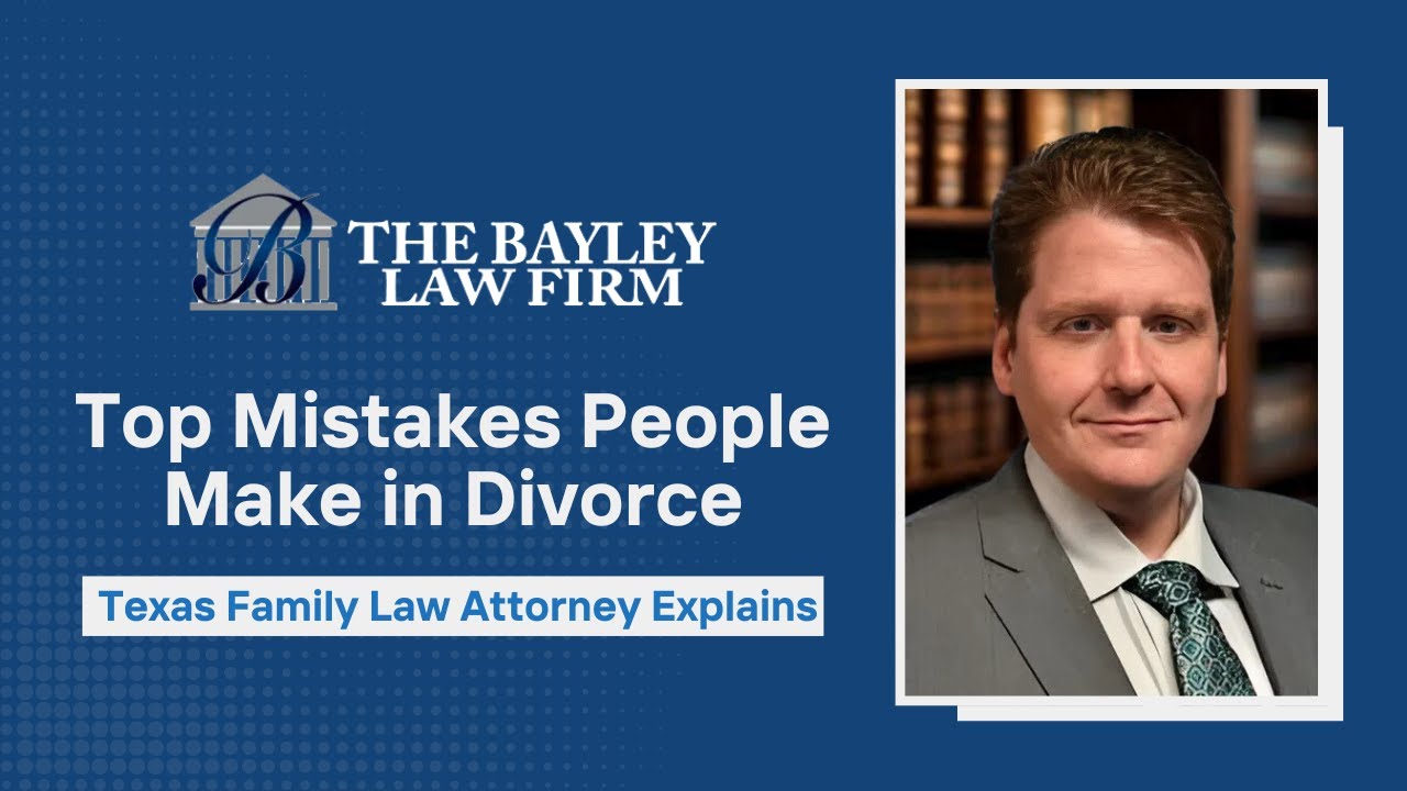 Top Mistakes People Make in Divorce | Texas Family Law Attorney Explains