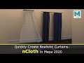 Quickly Create Realistic Curtains using nCloth in Maya 2020