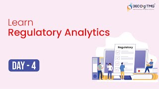 Regulatory Analytics | 8 Hours Course | Day 4 | 360DigiTMG