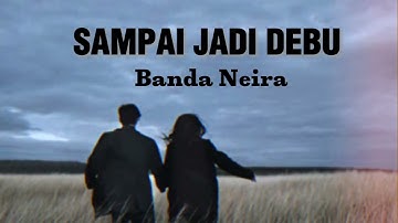 Sampai Jadi Debu - Banda Neira (Lirik Lagu)