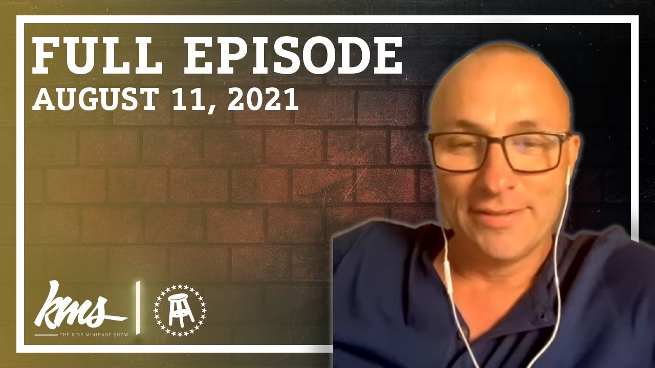 The Kirk Minihane Show Presented By Barstool Sports August 11th, 2021