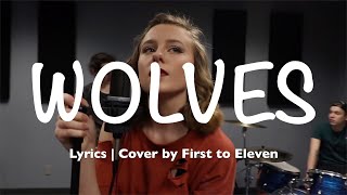 Wolves - Selena Gomez (Lyrics | Cover by First to Eleven)