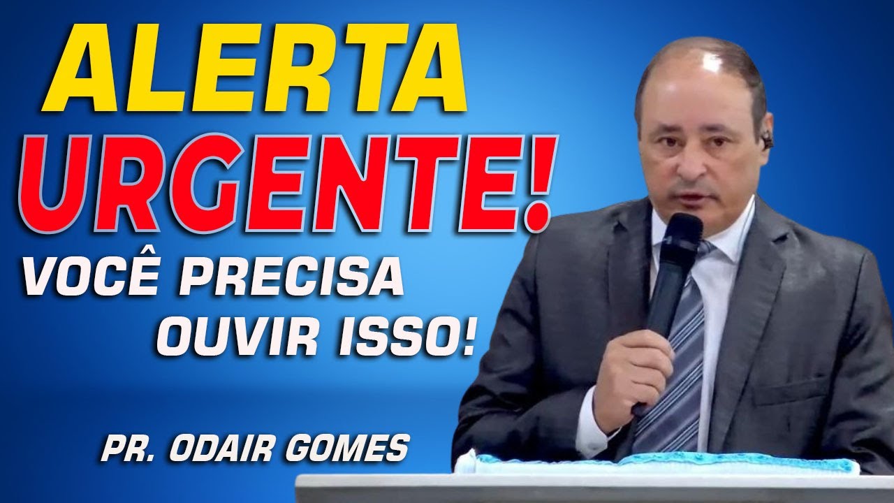 O Alerta Que Todo Crente Precisa Ouvir Antes Que Seja Tarde!｜ PR ODAIR GOMES