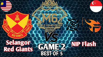 SELANGOR RED GIANTS vs NIP FLASH Game 2 | SRG vs NPFL Game 2 | M6 World Championship Knockout Stage