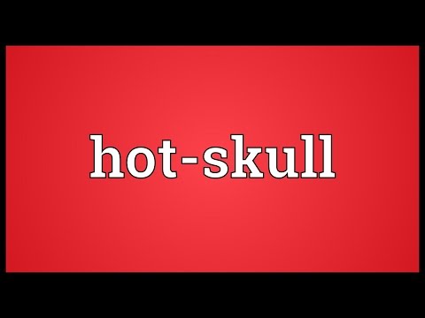 Hot-skull Meaning