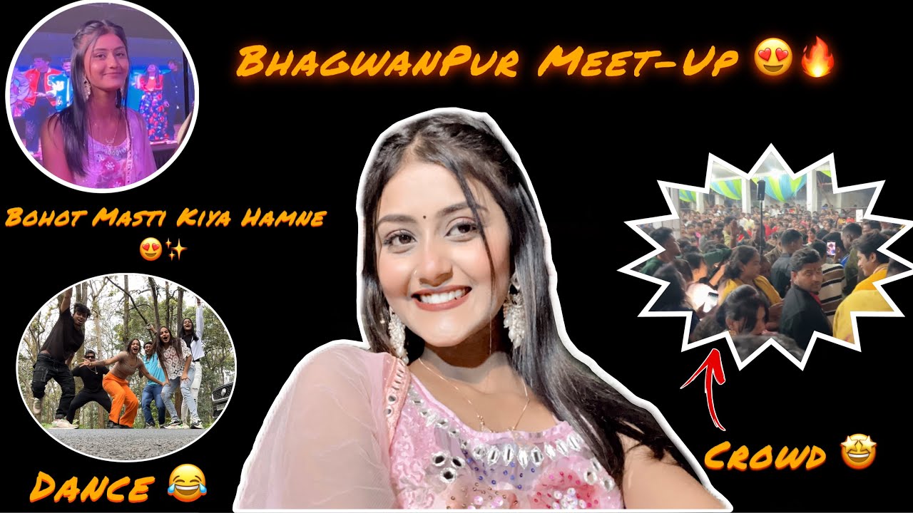 Bhagwanpur Meet-Up 🤩❤️ || Part -1 || AmbikaPur || Diya Mukherjee