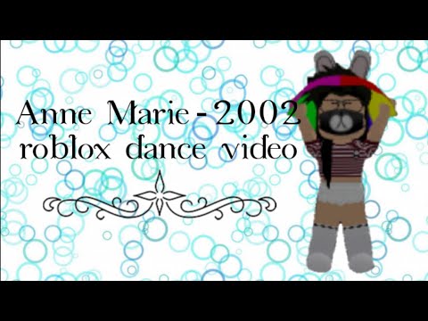 Anne Marie 2002 Roblox Dance Video Youtube - 2002 anne marie roblox music video pan rblx
