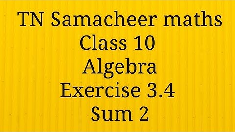 Sum 2 / Exercise 3.4 /Algebra/Class 10/TamilnaduSamacheer maths