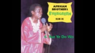 ASE YE DO WO -AFRICAN BROTHERS EVERGREEN
