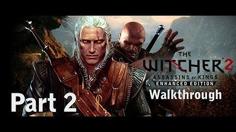 The Witcher 2: Assassin of Kings Part 2 Walkthrough Playthrough Gameplay HD (PC/XBOX360)