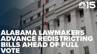 Alabama lawmakers advance redistricting bills ahead of full vote - NBC 15