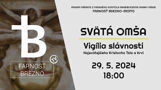 NAŽIVO │ Vigília slávnosti Najsvätejšieho Kristovho Tela a Krvi │ Svätá omša │ 29. 4. 2024 │ 18:00