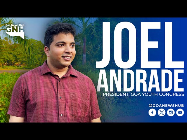 Joel Andrade | President, Goa Youth Congress | Special Interview | GNH