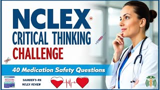 NCLEX Critical Thinking Challenge: Can You Answer 40 Medication Safety Questions in Time?