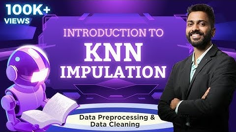 Lec-34: kNN Imputation with Examples | Data Preprocessing and Data Cleaning 🧹