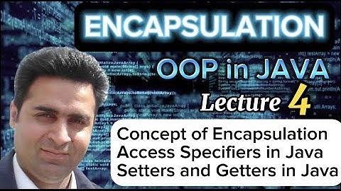 Lecture 4:   Encapsulation in Java - OOP Made Simple in Java (Complete Tutorial)