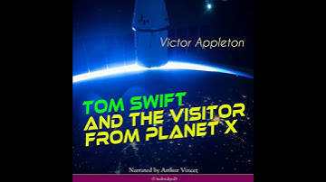 Tom Swift and the Visitor from Planet X by Victor Appleton | Full Audiobook