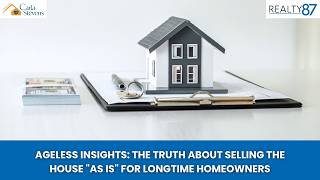 Ageless Insights: The Truth about Selling the House "As Is" for Longtime Homeowners