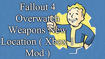 Fallout 4 Overwatch Weapons New Location ( Xbox 1 Mod )
