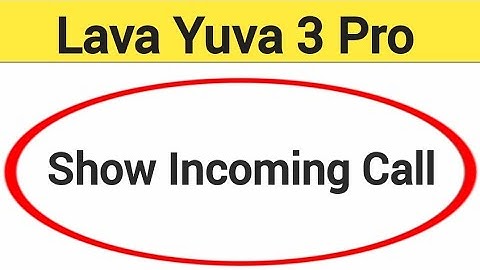 Lava Yuva 3 pro me call show nahi ho raha hai, How to show incoming call in Lava Yuva 3 pro