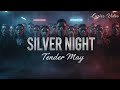 Silver Night Tender May Lyrics Video 