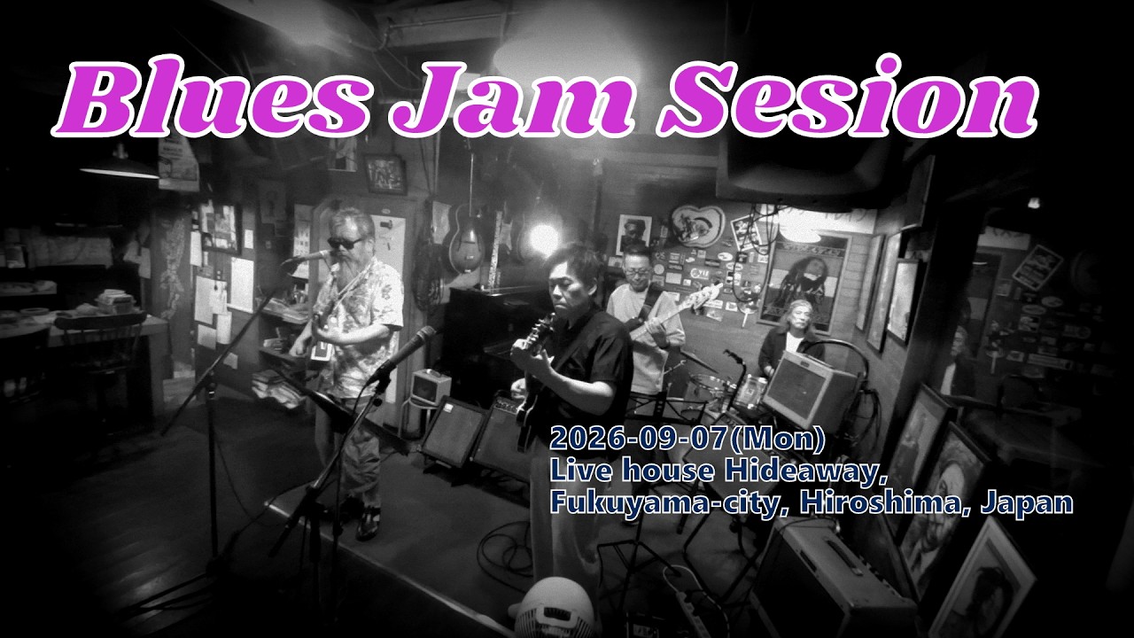 FULL]2026-09-07 Blues Jam Session , Hideaway , ブルースセッション