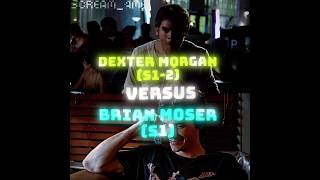 Dexter Morgan Vs Brian Moser(S1-S2) #capcut #edit #viral #trending #dexter #wisedit #fyp