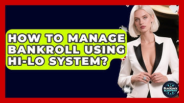 How To Manage Bankroll Using Hi-Lo System? - The Blackjack Blueprint
