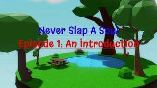 Never Slap A Soul An Introduction