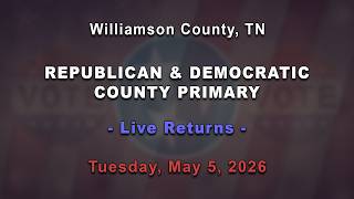 Republican &amp; Democratic County Primary - Live Returns - May 5, 2026