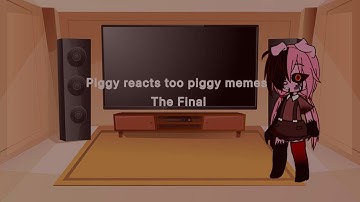 Piggy Reacts To Piggy memes (The Final)