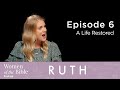 Ruth: A Life Restored (Episode 6)