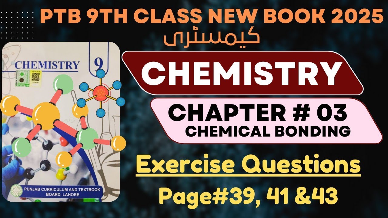 9th Class Chemistry New Book 2025,||Chapter#3||Chemical bonding, Exercise Questions,Page#39,41,43