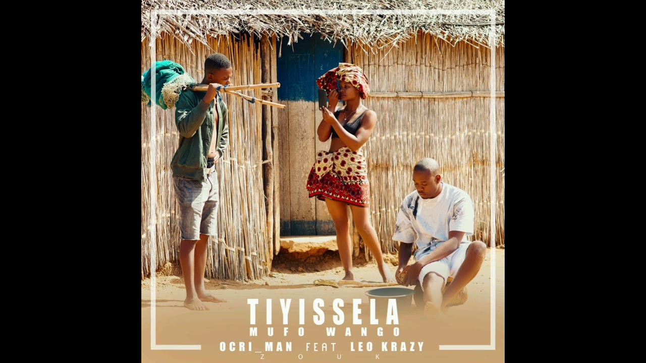 Ocri Man ft Leo krazy - Tiyissela Mufo Wango