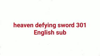 heaven defying sword 301 English sub