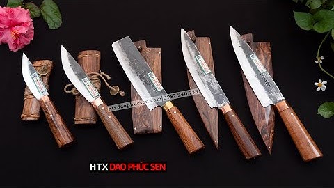 DAO PHÚC SEN, NHỮNG MẪU DAO THÁI LỌC CÓ VỎ _HÀNG CHUẨN CỦA HTX DAO PHÚC SEN