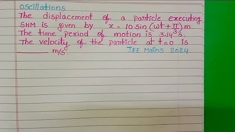 The displacement of a particle executing SHM is given by x=10 sin (wt+π/3)m.The time period of motio