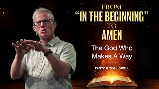 May 3rd 2026 From in The Beginning To Amen  The God Who Makes A Way