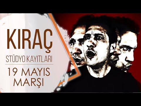 Kıraç - 19 Mayıs Marşı