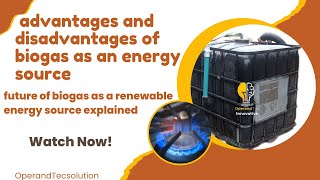 Advantages and disadvantages of biogas as an energy source Advantages and disadvantages of biogas as an energy source