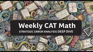 Weekly CAT Math: Strategic Error Analysis Deep Dive