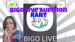 Bigo Audition Rant ...