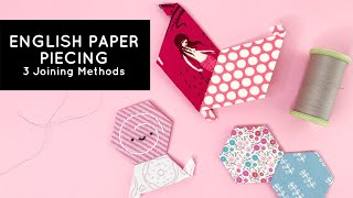 English Paper Piecing: 3 Joining Methods
