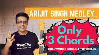 Video thumbnail of "Arijit Singh Medley 2021 | Only 3 Chords | Easy Ukulele Tutorial"